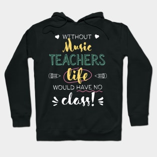 Without Music Teachers Gift Idea - Funny Quote - No Class Hoodie